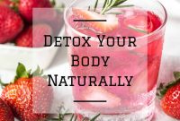 What Are The Safest Ways To Detox Your Body Naturally