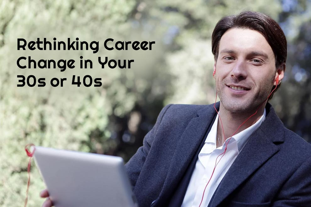 What To Consider When Pursuing A Career Change Later In Life